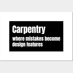 Carpentry: where mistakes become design features Funny Carpenter Posters and Art